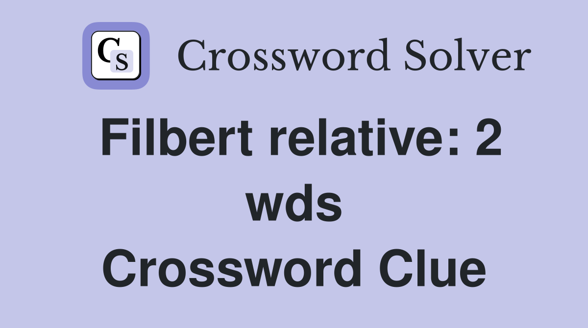 Filbert relative: 2 wds. - Crossword Clue Answers - Crossword Solver